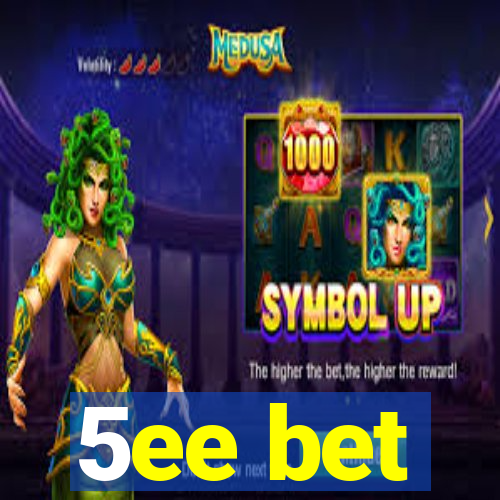 5ee bet
